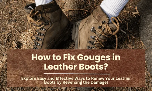 How to Fix Gouges in Leather Boots