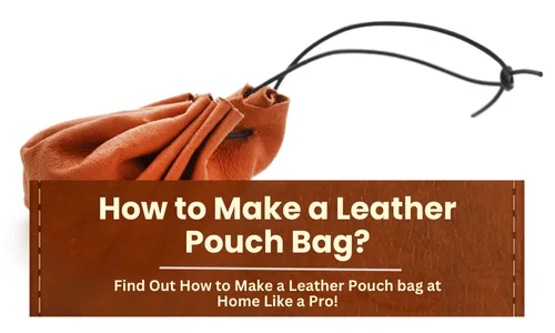 How to Make a Leather Pouch Bag