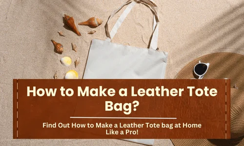 How to Make a Leather Tote Bag