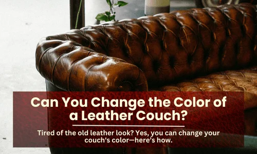 Can You Change the Color of a Leather Couch