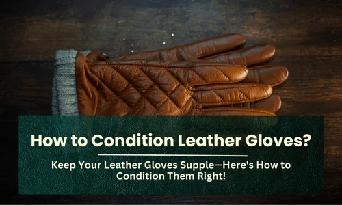 How to Condition Leather Gloves