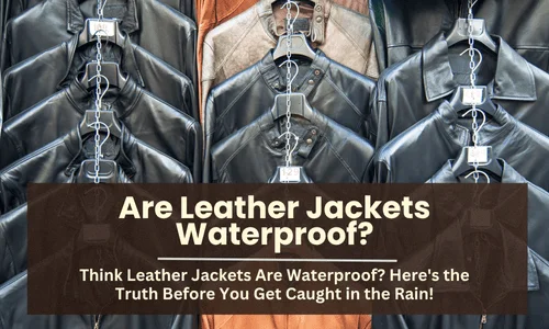Are Leather Jackets Waterproof