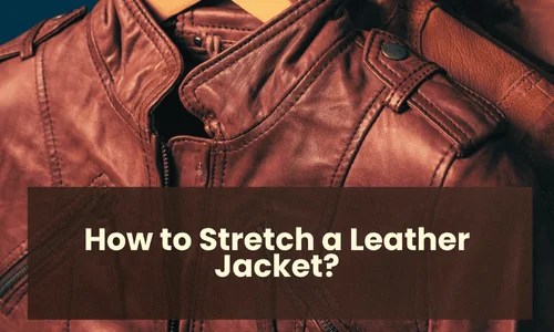 How to Stretch a Leather Jacket
