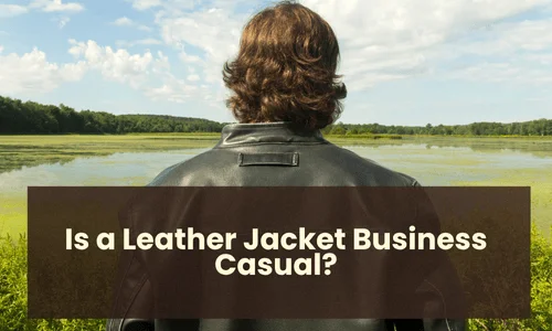is a leather jacket business casual