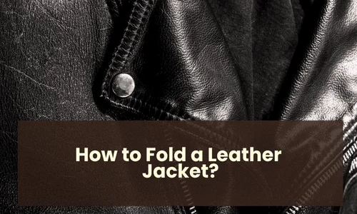 How to Fold a Leather Jacket